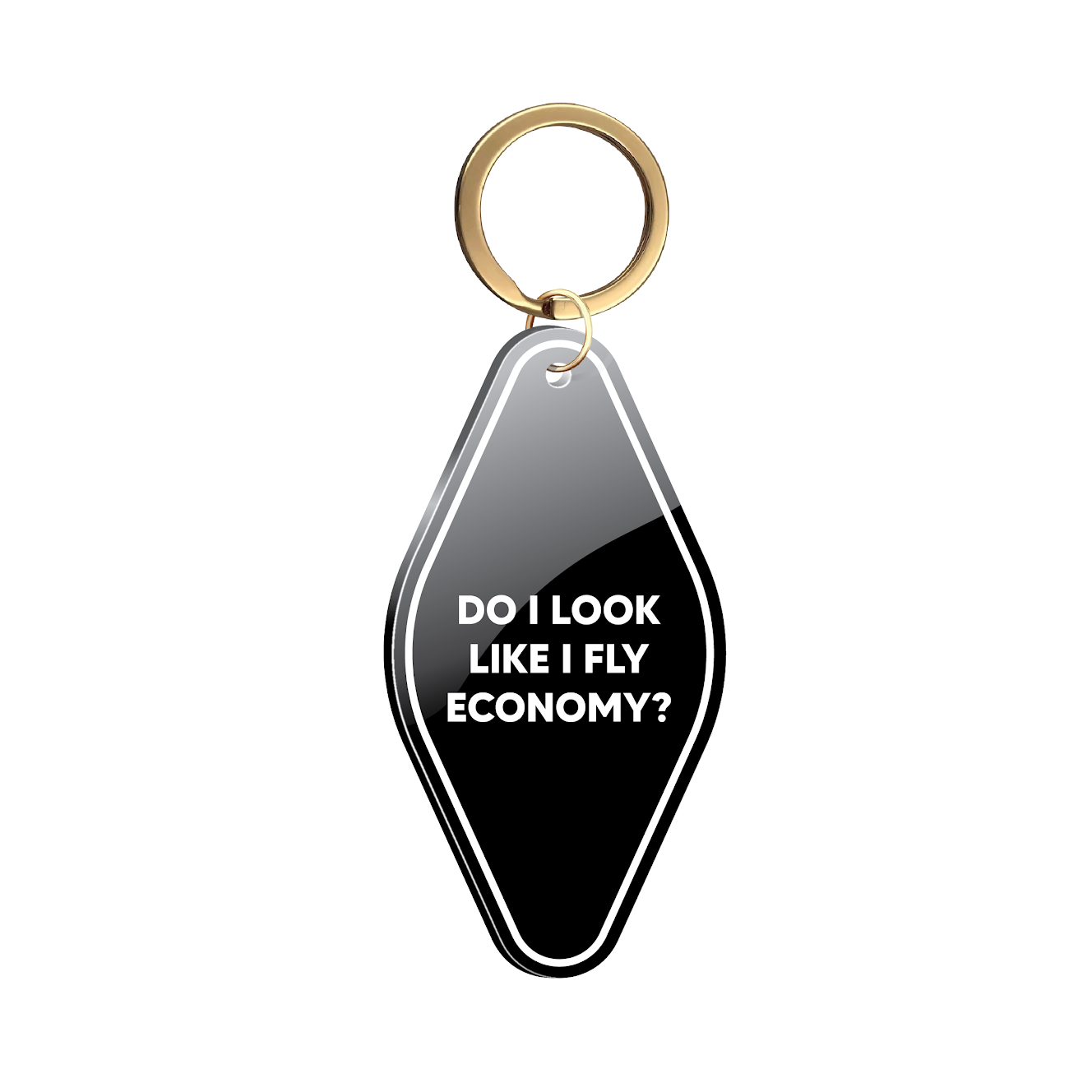 DO I LOOK LIKE I FLY ECONOMY? MOTEL KEYCHAIN