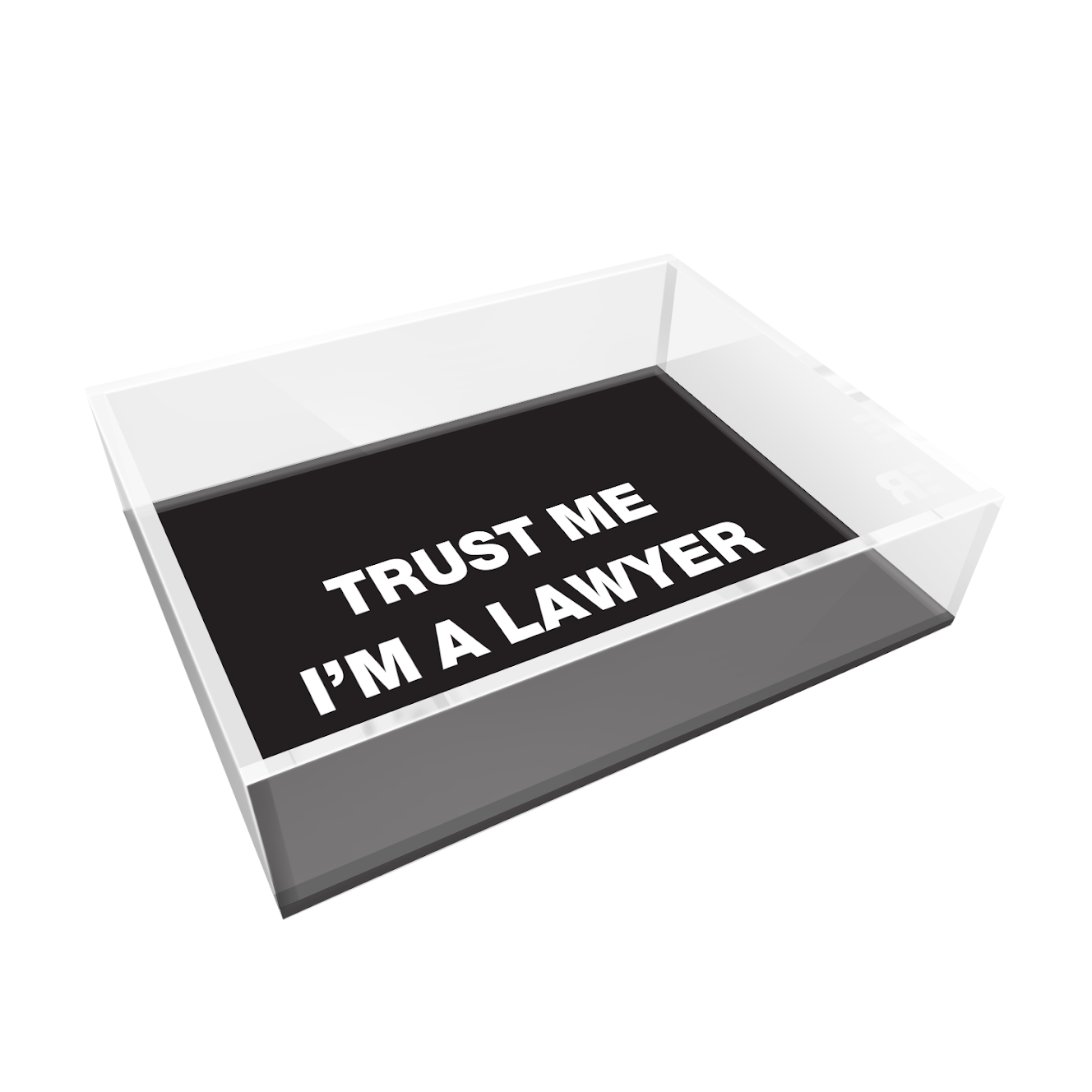 TRUST ME I'M A LAWYER ACRYLIC TRAY