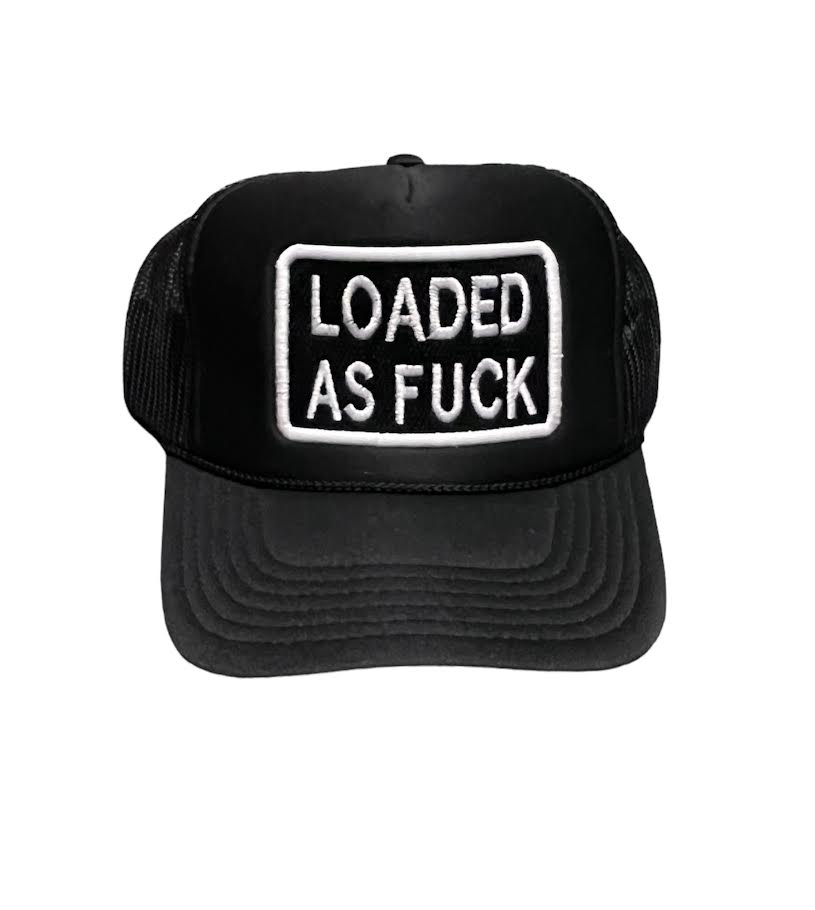 LOADED AS F*CK TRUCKER HAT