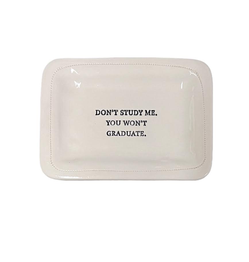 DON'T STUDY ME DISH TRAY