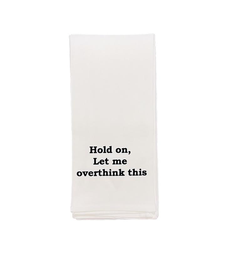 HOLD ON OVERTHINK KITCHEN TOWEL