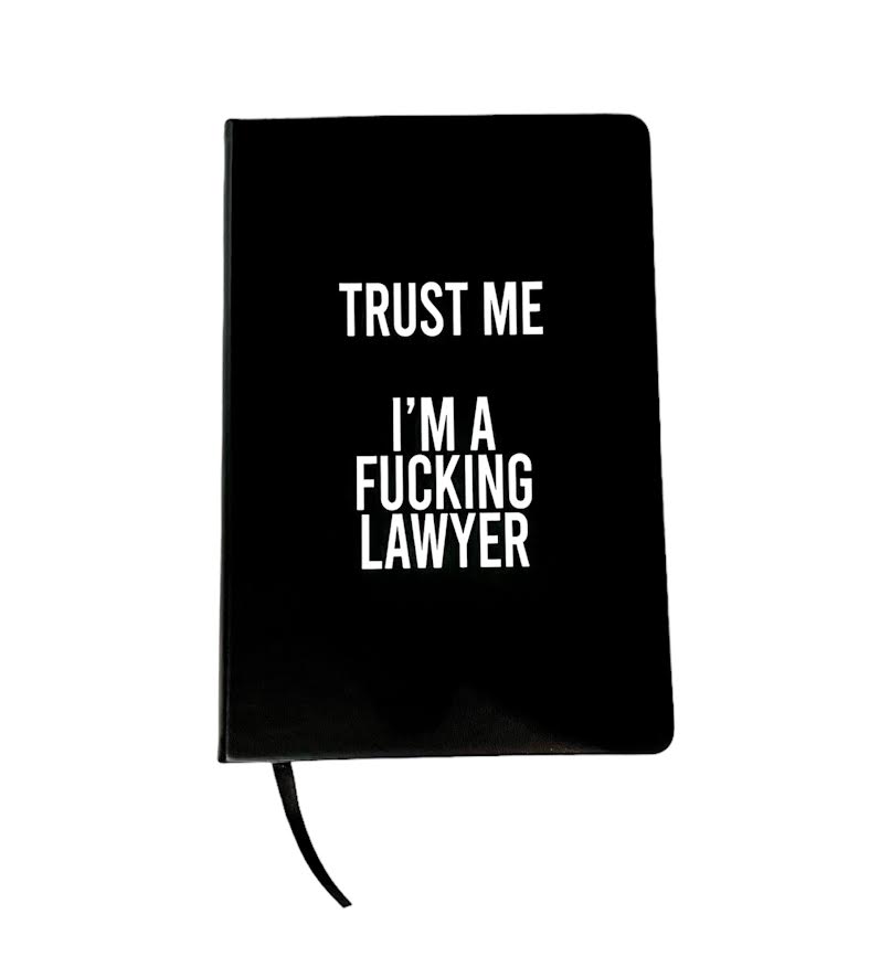 TRUST ME I'M A FUCKING LAWYER JOURNAL