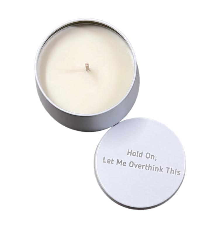 HOLD ON, OVERTHINK 4OZ CANDLE