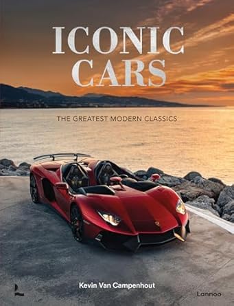 ICONIC CARS: THE GREATEST MODERN CLASSICS