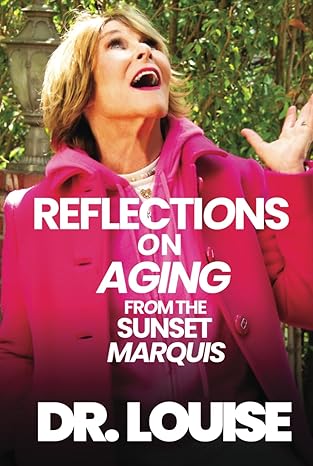 DR.LOUISE REFLECTIONS ON AGING