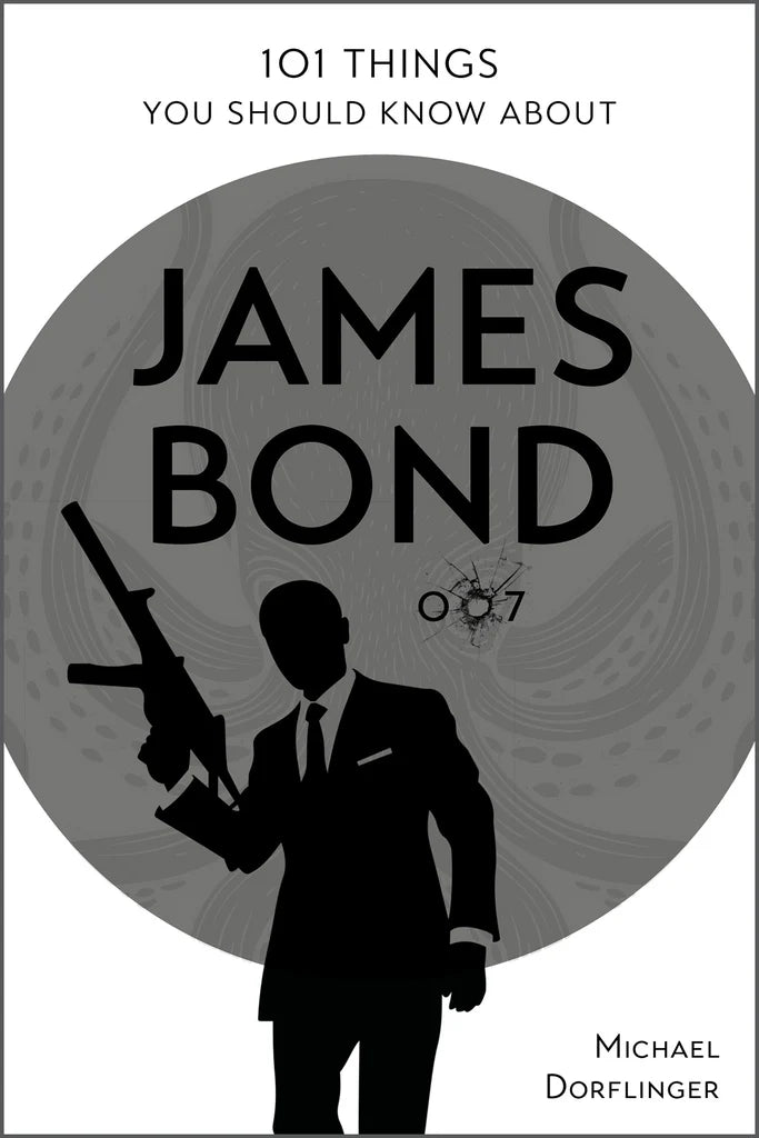 101 THINGS YOU SHOULD KNOW: JAMES BOND