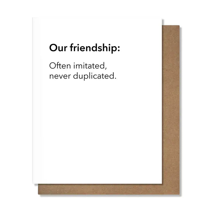 OUR FRIENDSHIP OFTEN IMITATED CARD