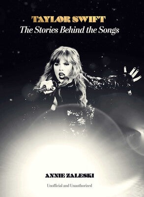 TAYLOR SWIFT: THE STORIES BEHIND THE SONGS